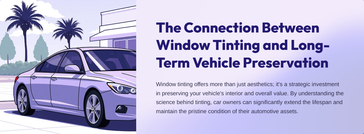 Connection Between Window Tinting and Long-Term Vehicle Preservation
